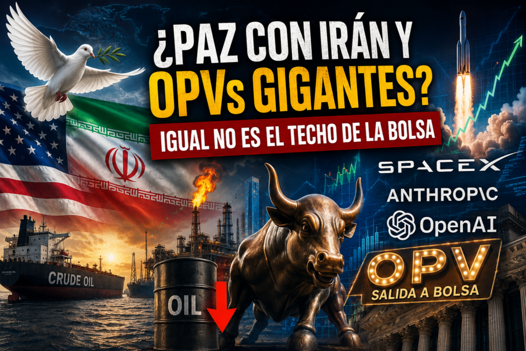 ¿PAZ con IRÁN y OPVs GIGANTES? Ojo: Igual NO es el TECHO de la BOLSA